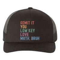 Admit It You Low Key Love Math Bruh Yupoong Adult 5-Panel Trucker Hat