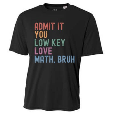 Admit It You Low Key Love Math Bruh Cooling Performance Crew T-Shirt