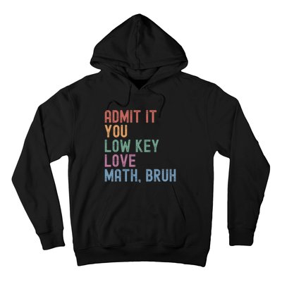 Admit It You Low Key Love Math Bruh Hoodie