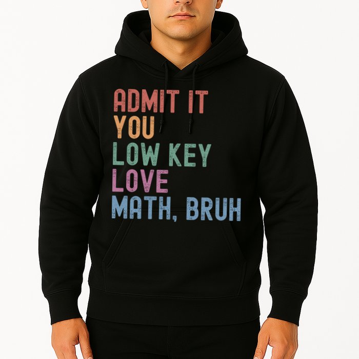 Admit It You Low Key Love Math Bruh Hoodie
