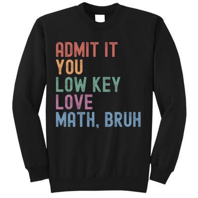 Admit It You Low Key Love Math Bruh Sweatshirt