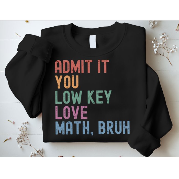 Admit It You Low Key Love Math Bruh Sweatshirt