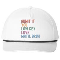 Admit It You Low Key Love Math Bruh Snapback Five-Panel Rope Hat