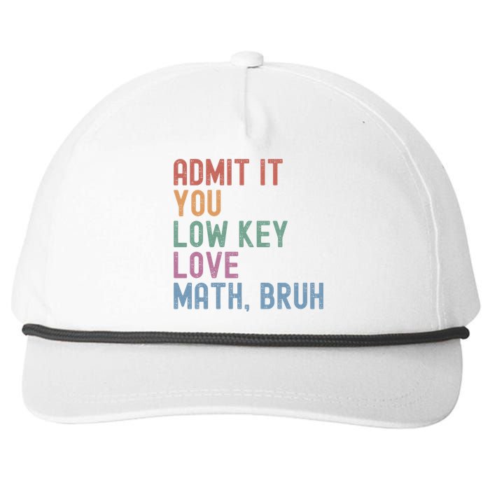 Admit It You Low Key Love Math Bruh Snapback Five-Panel Rope Hat