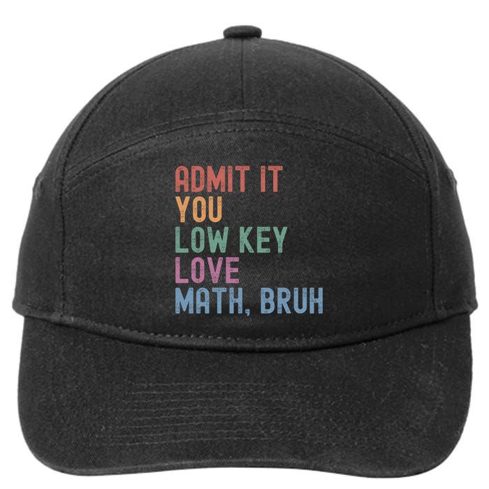 Admit It You Low Key Love Math Bruh 7-Panel Snapback Hat