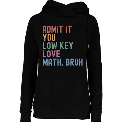 Admit It You Low Key Love Math Bruh Womens Funnel Neck Pullover Hood