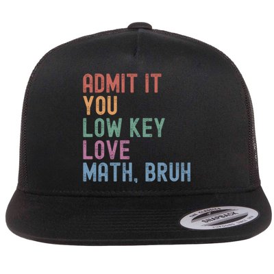 Admit It You Low Key Love Math Bruh Flat Bill Trucker Hat