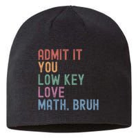 Admit It You Low Key Love Math Bruh Sustainable Beanie