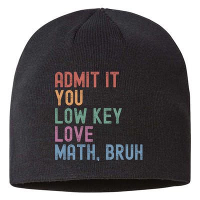 Admit It You Low Key Love Math Bruh Sustainable Beanie