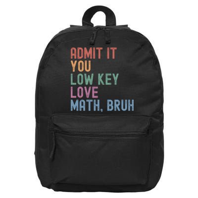 Admit It You Low Key Love Math Bruh 16 in Basic Backpack