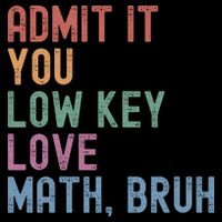 Admit It You Low Key Love Math Bruh 16 in Basic Backpack