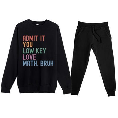 Admit It You Low Key Love Math Bruh Premium Crewneck Sweatsuit Set