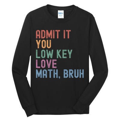 Admit It You Low Key Love Math Bruh Tall Long Sleeve T-Shirt