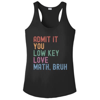 Admit It You Low Key Love Math Bruh Ladies PosiCharge Competitor Racerback Tank