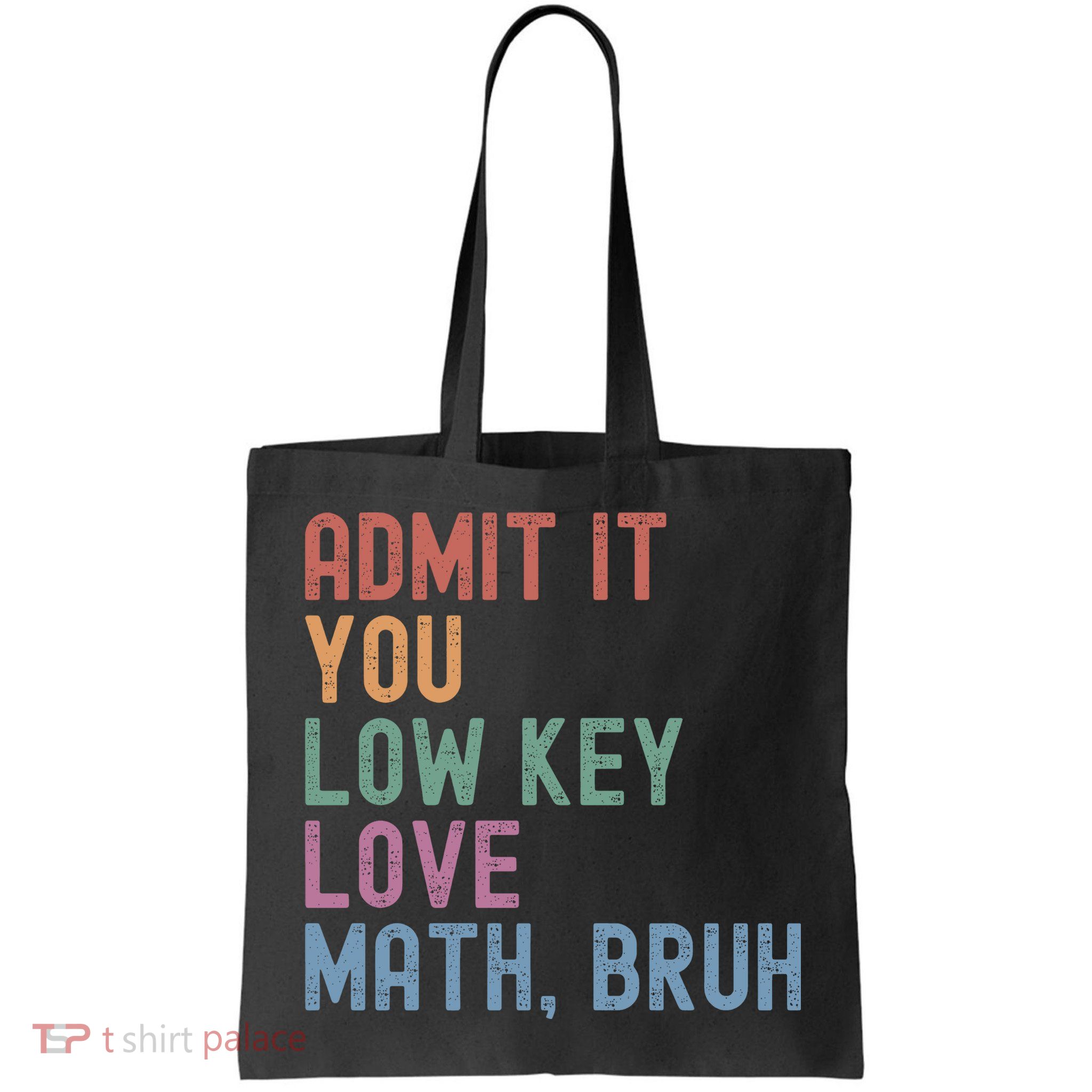 Admit It You Low Key Love Math Bruh Bag