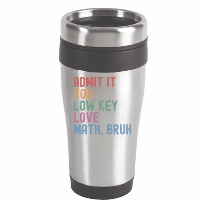 Admit It You Low Key Love Math Bruh 16oz Travel Tumbler
