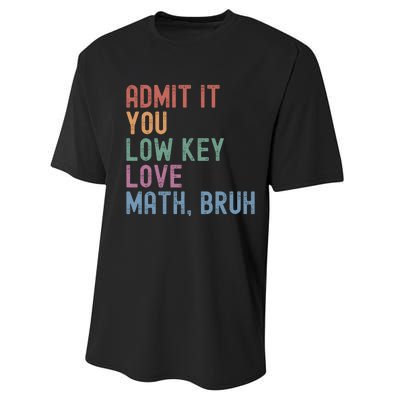 Admit It You Low Key Love Math Bruh Performance Sprint T-Shirt