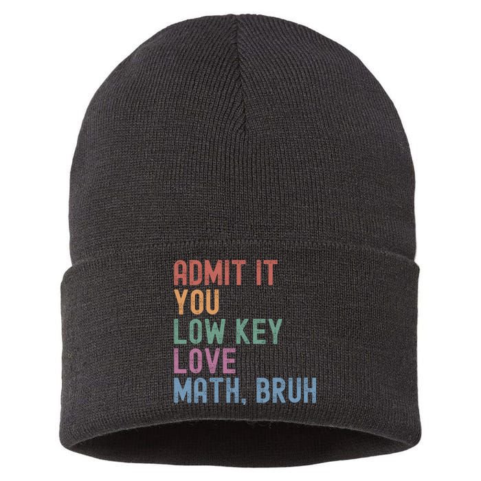 Admit It You Low Key Love Math Bruh Sustainable Knit Beanie