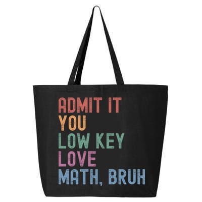 Admit It You Low Key Love Math Bruh 25L Jumbo Tote