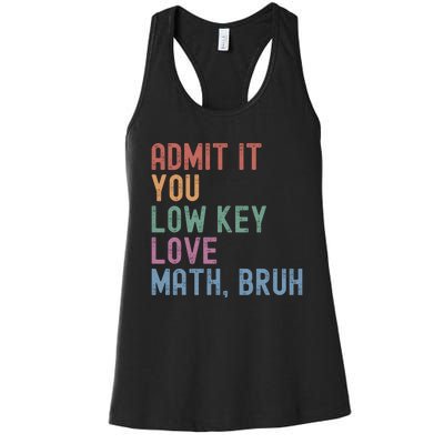 Admit It You Low Key Love Math Bruh Women's Racerback Tank