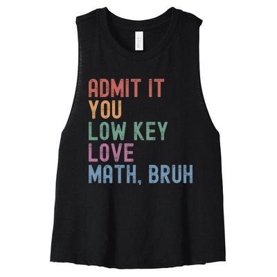 Admit It You Low Key Love Math Bruh Women's Racerback Cropped Tank