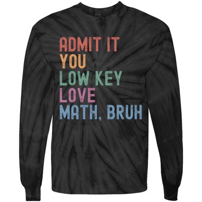 Admit It You Low Key Love Math Bruh Tie-Dye Long Sleeve Shirt