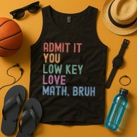 Admit It You Low Key Love Math Bruh Tank Top