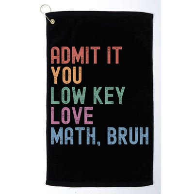 Admit It You Low Key Love Math Bruh Golf Towel