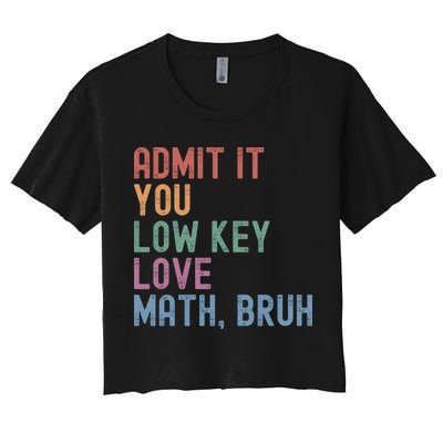 Admit It You Low Key Love Math Bruh Crop Top