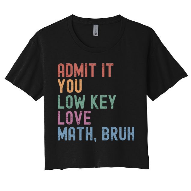Admit It You Low Key Love Math Bruh Crop Top