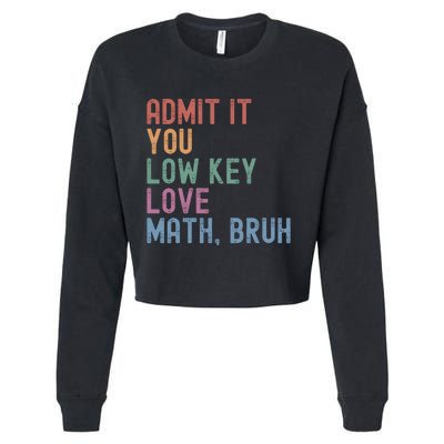 Admit It You Low Key Love Math Bruh Cropped Pullover Crew