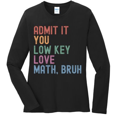 Admit It You Low Key Love Math Bruh Ladies Long Sleeve Shirt