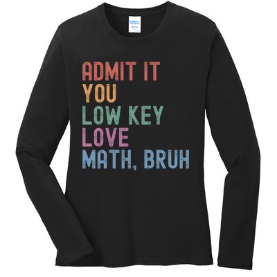 Admit It You Low Key Love Math Bruh Ladies Long Sleeve Shirt