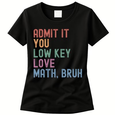 Admit It You Low Key Love Math Bruh Womens T-Shirt