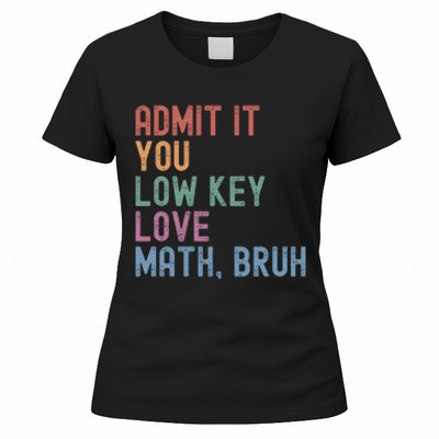 Admit It You Low Key Love Math Bruh Women's T-Shirt