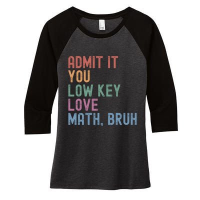 Admit It You Low Key Love Math Bruh Women's Tri-Blend 3/4-Sleeve Raglan Shirt