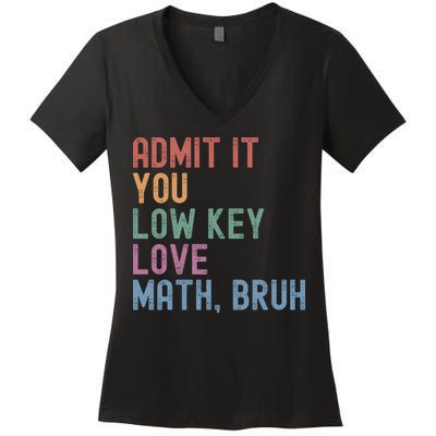 Admit It You Low Key Love Math Bruh Women's V-Neck T-Shirt