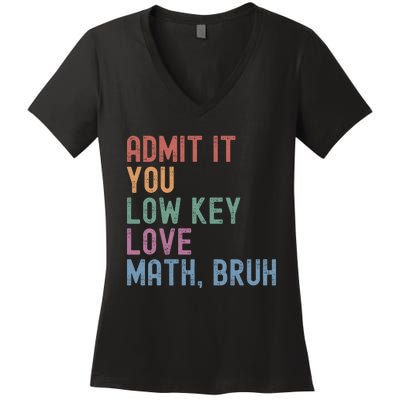 Admit It You Low Key Love Math Bruh Women's V-Neck T-Shirt