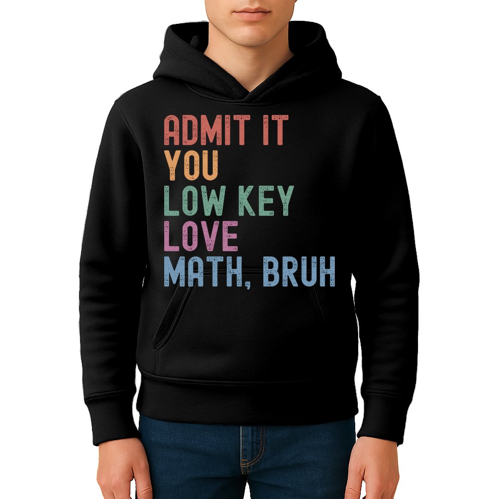 Admit It You Low Key Love Math Bruh Kids Hoodie