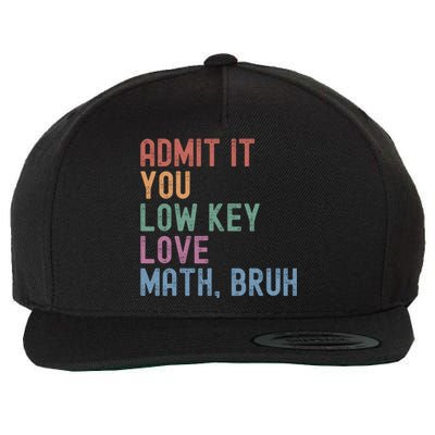 Admit It You Low Key Love Math Bruh Wool Snapback Cap