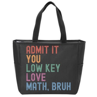 Admit It You Low Key Love Math Bruh Zip Tote Bag