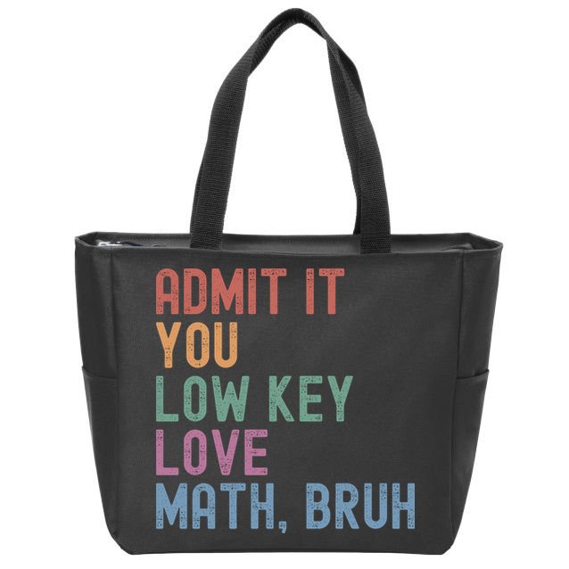 Admit It You Low Key Love Math Bruh Zip Tote Bag