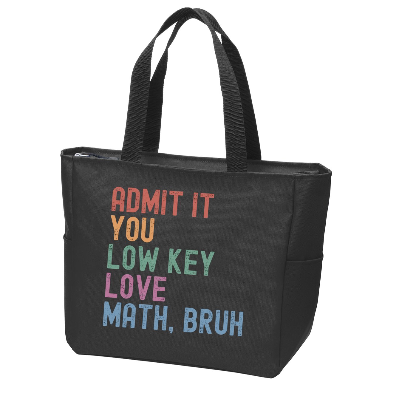 Admit It You Low Key Love Math Bruh Zip Tote Bag