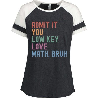 Admit It You Low Key Love Math Bruh Enza Ladies Jersey Colorblock Tee