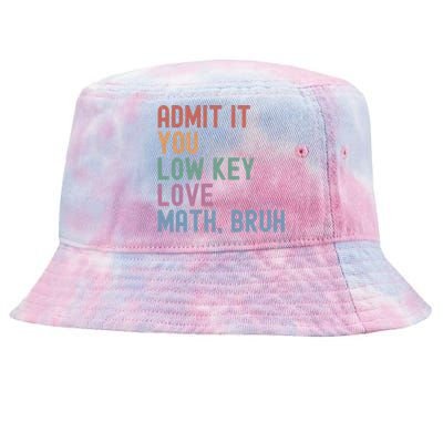 Admit It You Low Key Love Math Bruh Tie-Dyed Bucket Hat