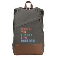 Admit It You Low Key Love Math Bruh Cotton Canvas Backpack