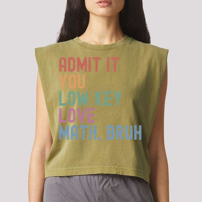 Admit It You Low Key Love Math Bruh Garment-Dyed Women's Muscle Tee