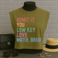 Admit It You Low Key Love Math Bruh Garment-Dyed Women's Muscle Tee
