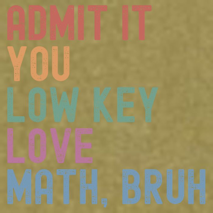 Admit It You Low Key Love Math Bruh Garment-Dyed Women's Muscle Tee