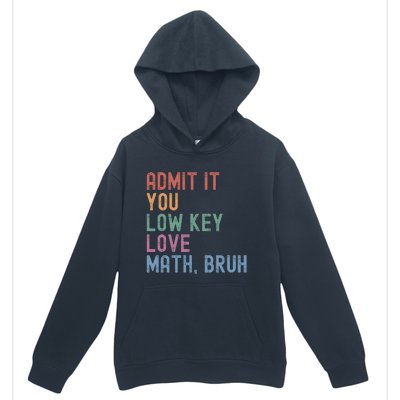 Admit It You Low Key Love Math Bruh Urban Pullover Hoodie